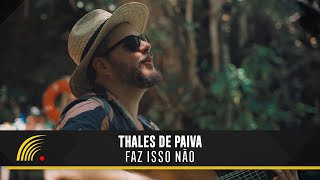 Thales De Paiva  Faz Isso Não Clipe Oficial [upl. by Kleeman607]