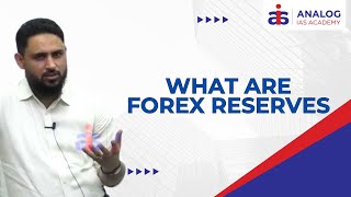 What are Forex Reserves  Mr Amjad Hussain  IASIPS ANALOG IAS [upl. by Hsina]