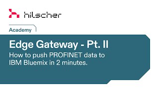 Hilscher Academy  Edge Gateway 02  Profinet to IBM cloud quickstart [upl. by Pickford538]