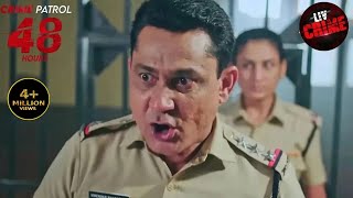 इन Culprits का Confession सुनकर दहल गया Police का दिल  Crime Patrol 48 Hours  Full Episode [upl. by Alemak]