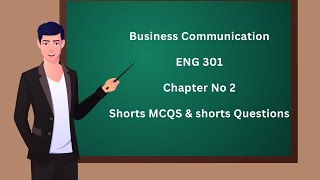 ENG 301 Business communication chapter 2 MCQS amp shorts Questions [upl. by Olrac]