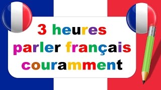 3 heures parler français couramment  143 dialogues en français [upl. by Flaherty]