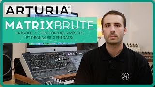 Le synthétiseur ARTURIA MATRIXBRUTE  EPISODE 7  presets et réglages généraux la boite noire [upl. by Euqinoj]