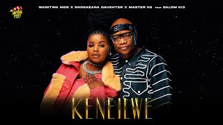 Wanitwa Mos x Nkosazana Daughter amp Master KG  Keneilwe Feat Dalom Kids [upl. by Frohne]