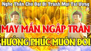 Tịnh Tâm Nghe Tụng Kinh Chú Đại Bi Quan Âm Gia Hộ May Mắn Ngập Tràn Hưởng Phúc Muôn Đời [upl. by Biagi405]