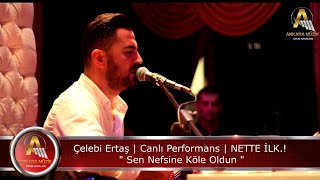 Çelebi Ertaş 2021  Hiç Farkın Yok Şimdi Yoktan  Sen Nefsine Köle Oldun  Canlı Performans [upl. by Menedez458]