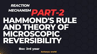 Reaction mechanism 2️⃣ Hammonds postulates and theory of microscopic reversibility reaction [upl. by Radie610]