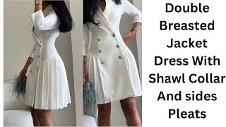 How To make A Double Breasted Jacket Dress With Shawl Collar And Sides Pleats [upl. by Vizzone]