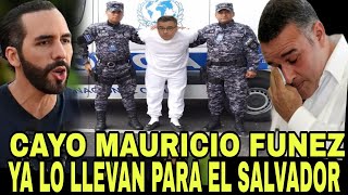 CAYO MAURICIO FUNEZ SE LE LLEGO LA HORA YA LO LLEVAN PARA EL SALVADOR DIRECTO AL CECOT [upl. by Aihseken648]