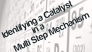 Identifying a catalyst in a multi step mechanism [upl. by Gennaro386]