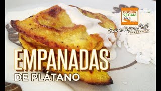 Empanadas de plátano macho  Cocina Vegan Fácil [upl. by Quintin95]