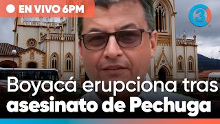 URGENTE Boyacá erupciona tras asesinato de Pechuga  Volteo de Tierras y corrupción ¿Amaya detrás [upl. by Anitsirc]