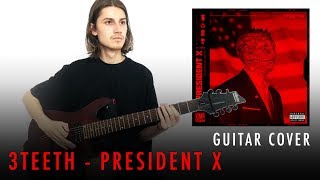 3TEETH  PRESIDENT X Guitar Cover [upl. by Hollyanne]