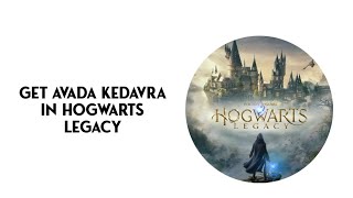 How To Get Avada Kedavra In Hogwarts Legacy [upl. by Nelg]