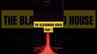 The Blackwood House 👻 Part 1 shorts shortvideo horrorstories youtubeshorts trending facts [upl. by Hillel]