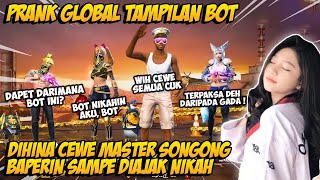 PRANK GLOBAL PAKE TAMPILAN BOT DIHINA CEWE MASTER SONGONG BAPERIN SAMPE DIAJAK NIKAH  FREE FIRE [upl. by Julita845]