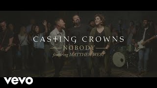 Casting Crowns  Nobody Official Music Video ft Matthew West [upl. by Innavoig]