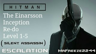 HITMAN  The Einarsson Inception Redo Level 15  Escalation  Silent Assassin [upl. by Annice516]