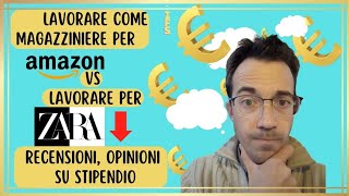 Lavorare come magazziniere per Amazon Vs lavorare per Zara  recensioni opinioni su stipendio job [upl. by Vaientina325]