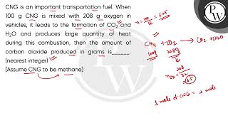 CNG is an important transportation fuel When 100 g CNG is mixed with 208 g oxygen in vehicles [upl. by Nerehs]