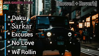 Non Stop Gangster songs  Daku  Sarkar  Excuses  No love  All Gangster Song song music lofi [upl. by Trina]