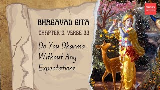 Bhagavad Gita Chapter 3 Verse 22 Explained  quotNothing To Gain Nothing To Lose Do Your Dutyquot [upl. by Arlyn]