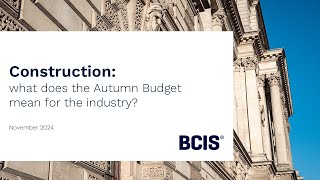 BCIS webinar  Construction what does the Autumn Budget mean for the industry [upl. by Amitie]