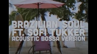 The Knocks  Brazilian Soul feat Sofi Tukker Acoustic Bossa Version [upl. by Dawna]