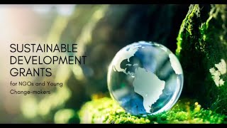 Sustainable Development Grants for NGOs and Young ChangeMakers [upl. by Huntley74]