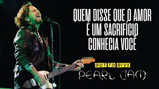 Pearl Jam  Got To Give Legendado em Português [upl. by Airreis]