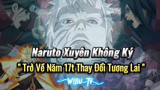 Phần 62  Naruto Xuyên Không Về Quá Khứ Năm 17Tuổi Và Cố Gắng Thay Đổi Tương Lai [upl. by Apicella]