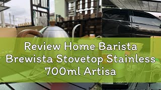 Review Home Barista Brewista Stovetop Stainless 700ml Artisan Kettle [upl. by Ailegnave]