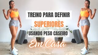 TREINO PARA DEFINIR SUPERIORES  USANDO PESO CASEIRO EM CASA [upl. by Ainex]