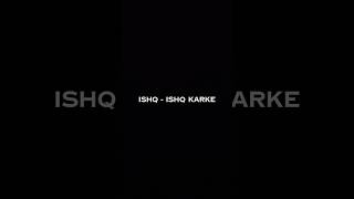 Black Screen Status Lyrics Status Song  Ishq Ishq Karke  No Copyright Status lyrics shorts 🎧🎧 [upl. by Aicittel]