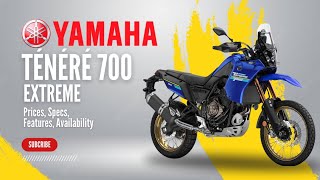 2024 Yamaha Ténéré 700 Extreme Price Specs Features Availability [upl. by Anyat573]