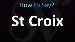 How to Pronounce St Croix correctly [upl. by Noizneb543]