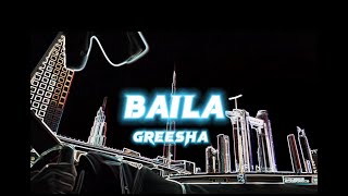 Greesha  Baila Lyrics Video [upl. by Alda]