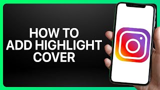 How To Add Instagram Highlight Cover Tutorial [upl. by Hteb958]