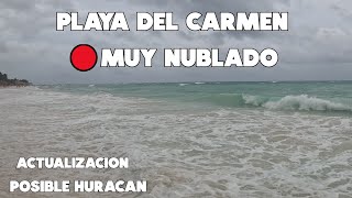 PLAYA DEL CARMEN HOY 18 JUNIO POSIBLE HURACAN  NUBLADO Y POCO SARGAZO [upl. by Nitsoj]