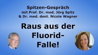 Raus aus der FluoridFalle  SpitzenGespräch mit Dr dent Nicole Wagner amp Prof Dr Jörg Spitz [upl. by Barmen]