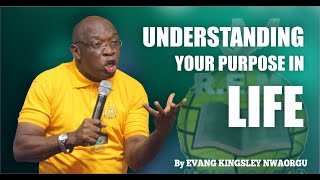 UNDERSTANDING YOUR PUROPSE IN LIFE  Evangelist Kingsley Nwaorgu  Renewal Evangelical Ministry [upl. by Puduns306]