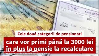 Cele două categorii de pensionari care vor primi până la 3000 lei în plus la pensie la recalculare [upl. by Yesnil79]