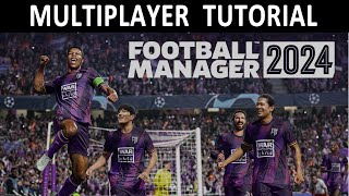 Football Manager 2024  Multiplayer Tutorial [upl. by Adama677]