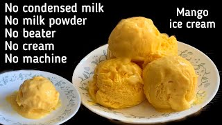 Mango ice cream without cream condensed milk  Homemade Mango ice cream Recipe  Mango iceCream [upl. by Hewet]