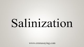 How To Say Salinization [upl. by Roque]