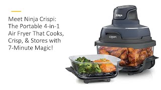 Meet Ninja Crispi The Portable 4in1 Air Fryer That Cooks Crisp amp Stores with 7Minute Magic [upl. by Aya]