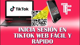 💻✅Cómo Iniciar Sesión de TikTok en Tu PC Con Código QR🚀 [upl. by Ahsaele]