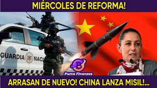 MIÉRCOLES DE REFORMA ARRASAN DE NUEVO CHINA LANZA MISIL… [upl. by Ynnij]