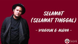 Selamat Selamat Tinggal  Virgoun Audy Lirik Lagu [upl. by Bakeman839]