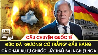 Nước Đức đã giương cờ trắng đầu hàng Nga cả châu Âu tự chuốc lấy thất bại nghiệt ngã  TGN [upl. by Utica]